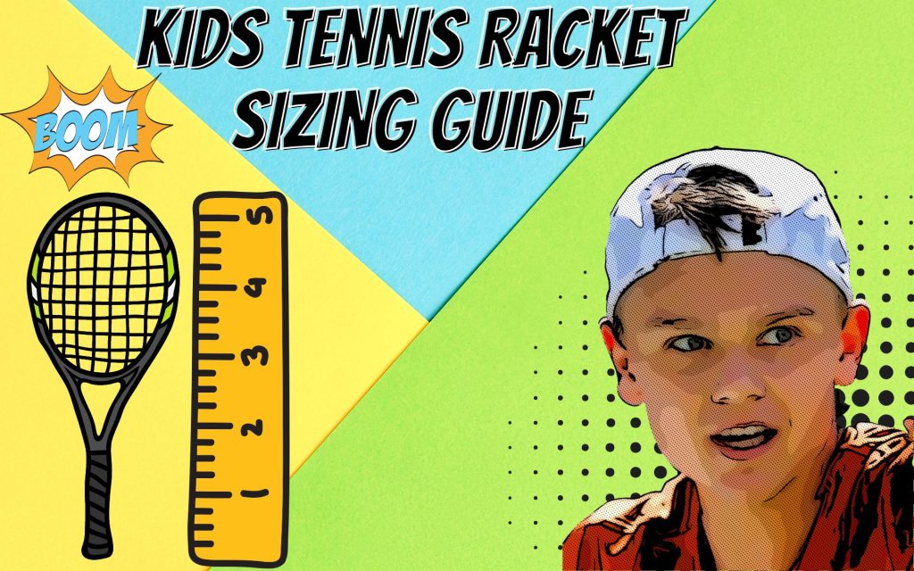 The Ultimate Guide to Kids Tennis Racket Sizing